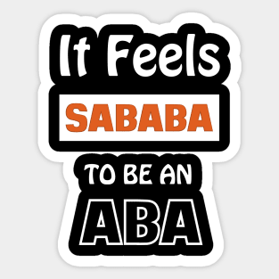 It Feels Sababa To Be An Aba (Dad - Father) Sticker